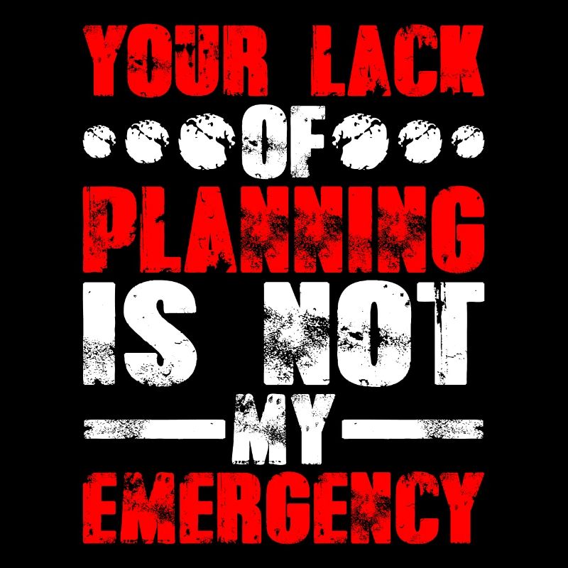 Votre manque de planification n’est pas mon urgence 9