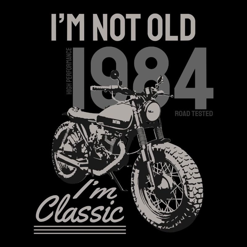 I'm Not Old I'm Classic. Biker Geburtstag 1984