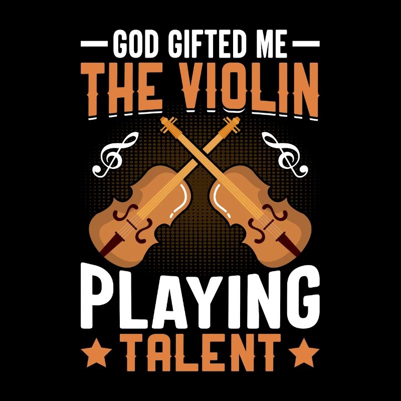 God has given me the talent for playing the violin -