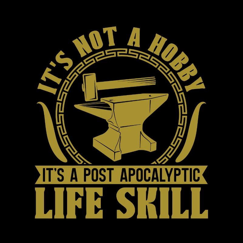 Forging It's Not A Hobby It's A Forger Blacksmiths