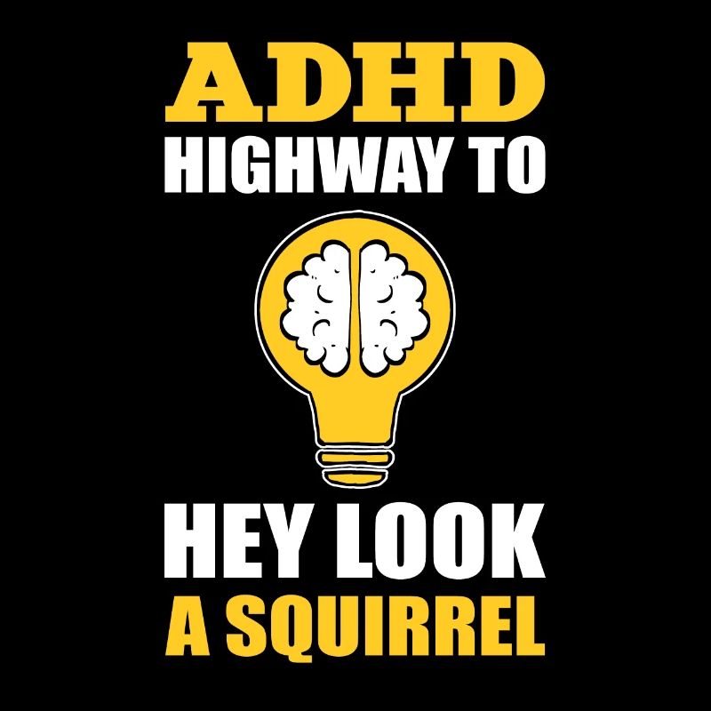 ADHD Highway To Hey Look A Squirrel Sensibilisation au TDAH