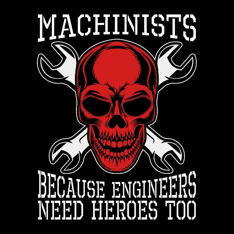 Machinists Because Engineers Need Lathe Operator