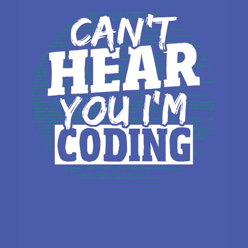 Can't Hear You I'm Coding Programming Programmer