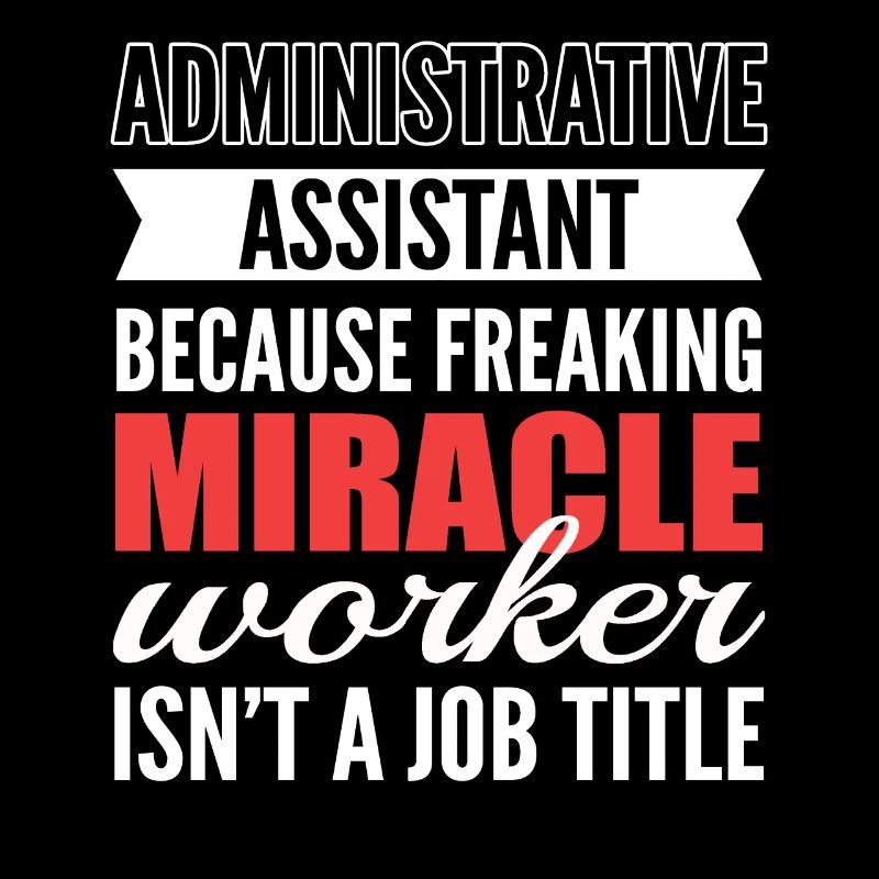 Administrative Assistant Miracle Worker Isn't A