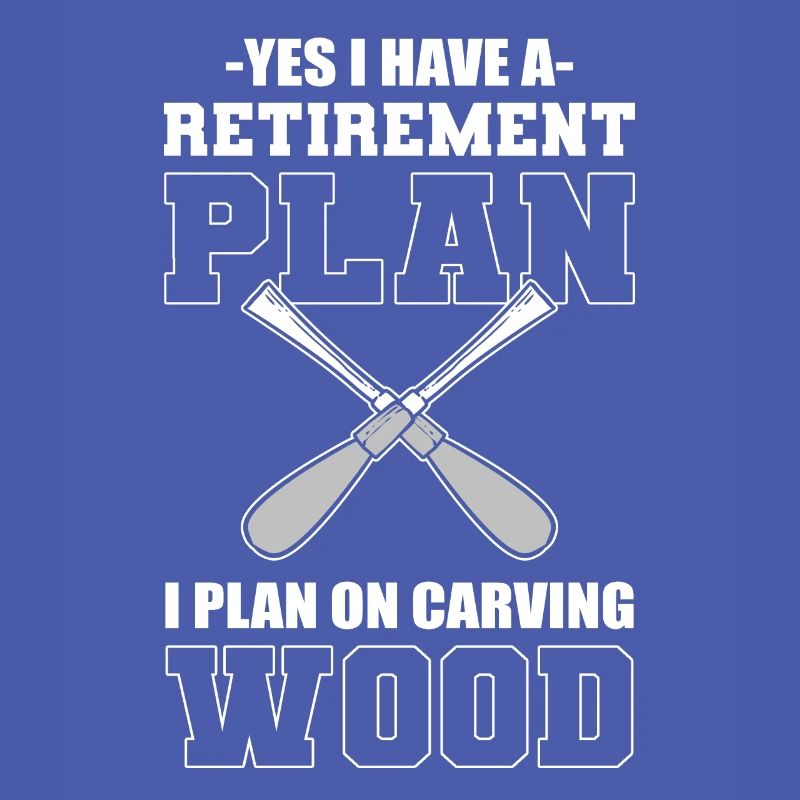 I Do Have A Retirement Plan I Plan On Carving