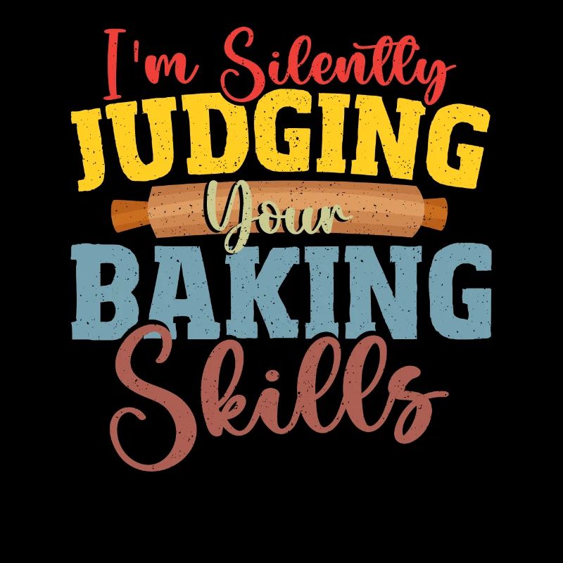 I'm Silently Judging Your Baking Skills Baking