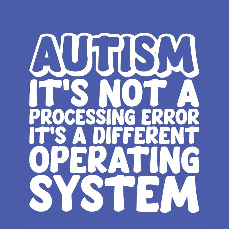 Autism, It's A Different Operating System