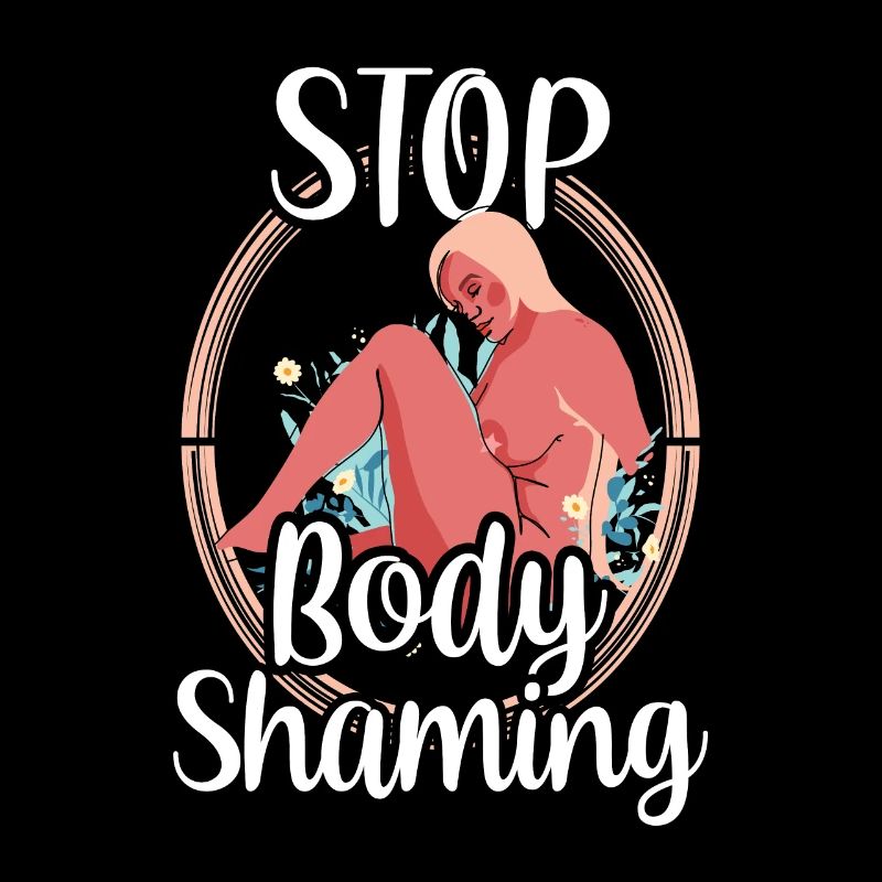 No more body shaming annoying bodyshaming