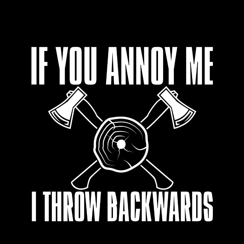 If You Annoy Me, I Throw Backwards 2