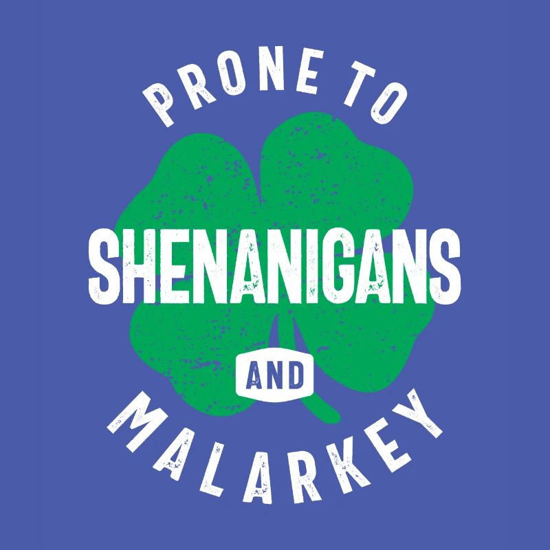Prone To Shenanigans and Malarkey St Patricks Day