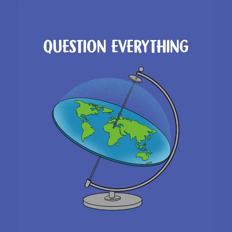 Question Everything I Flat Earth