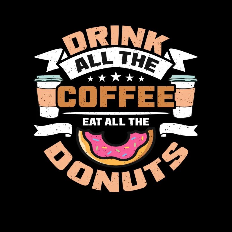 Coffee & Doughnuts Drink All The Coffee Caffeine