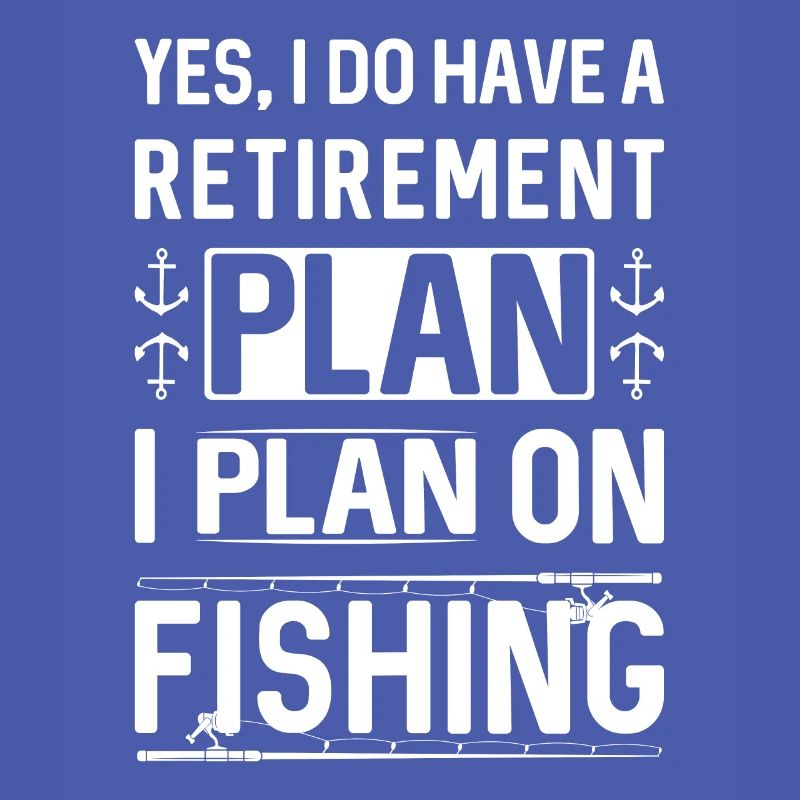 Yes, I have a retirement plan, I plan to