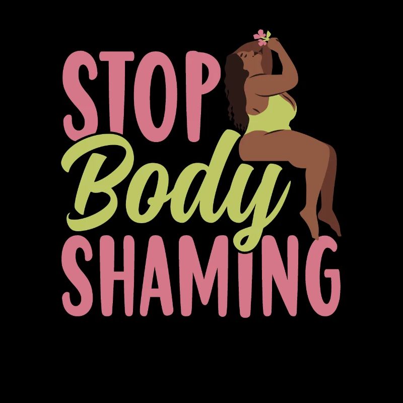 No more body shaming annoying bodyshaming