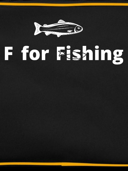 F for fishing -