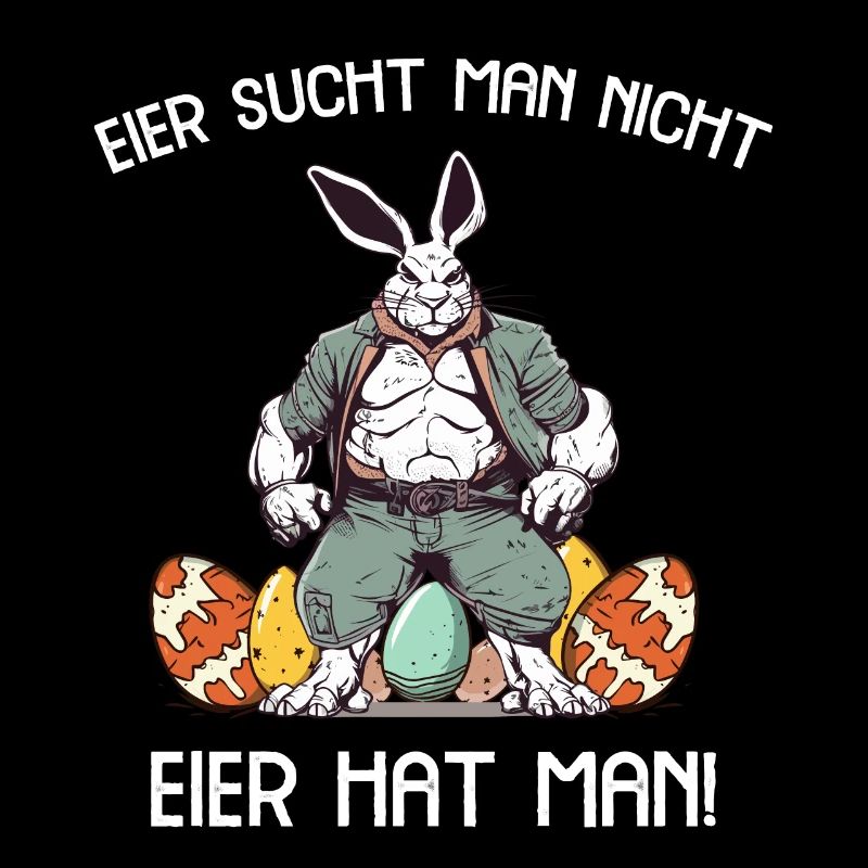 Eier sucht man nicht Eier hat man Hase Ostern