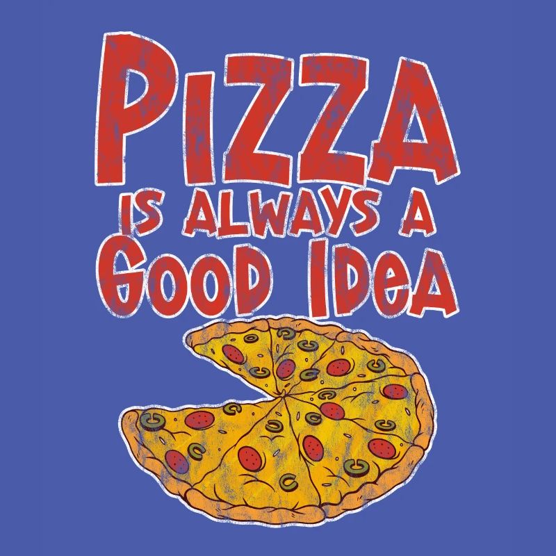 Pizza Is Always A Good Idea 3