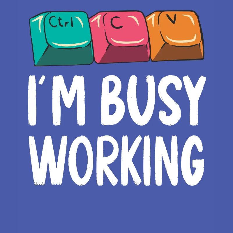 Funny Copy Paste Ctrl-C Ctrl-V Busy Working