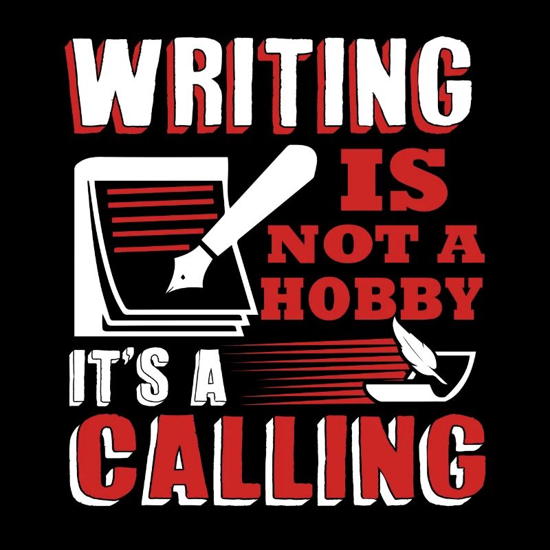 Writing Isn't A Hobby It's A Calling