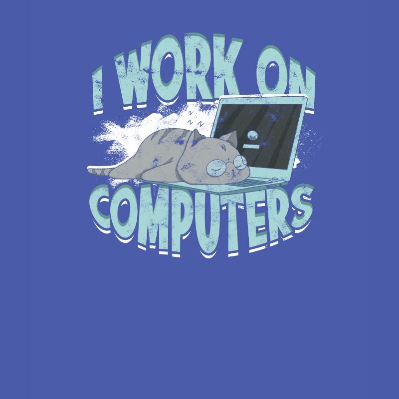 I WORK ON COMPUTERS - Cat and Computers - Tech