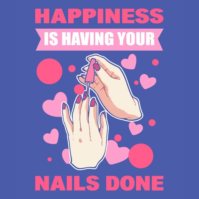 Happiness Is Having Your Nails Done Nail Tech