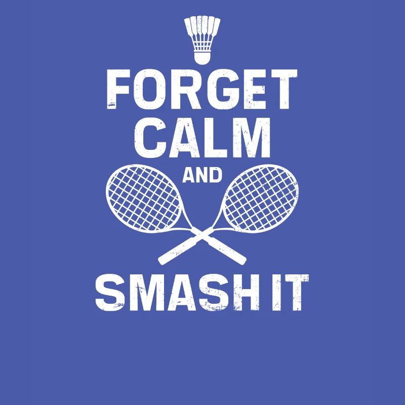 Badmintonspieler Forget Calm Smash It