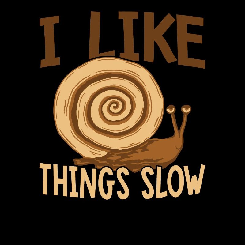 Snail lover: I like things slow, sluggish