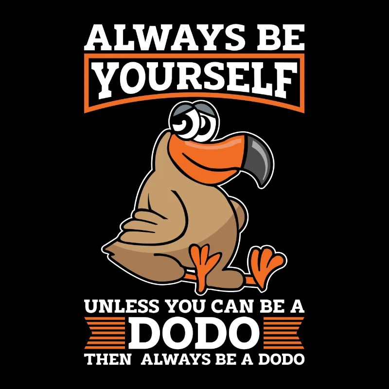 Dodo Bird Always Be Yourself Unless Bird Watcher
