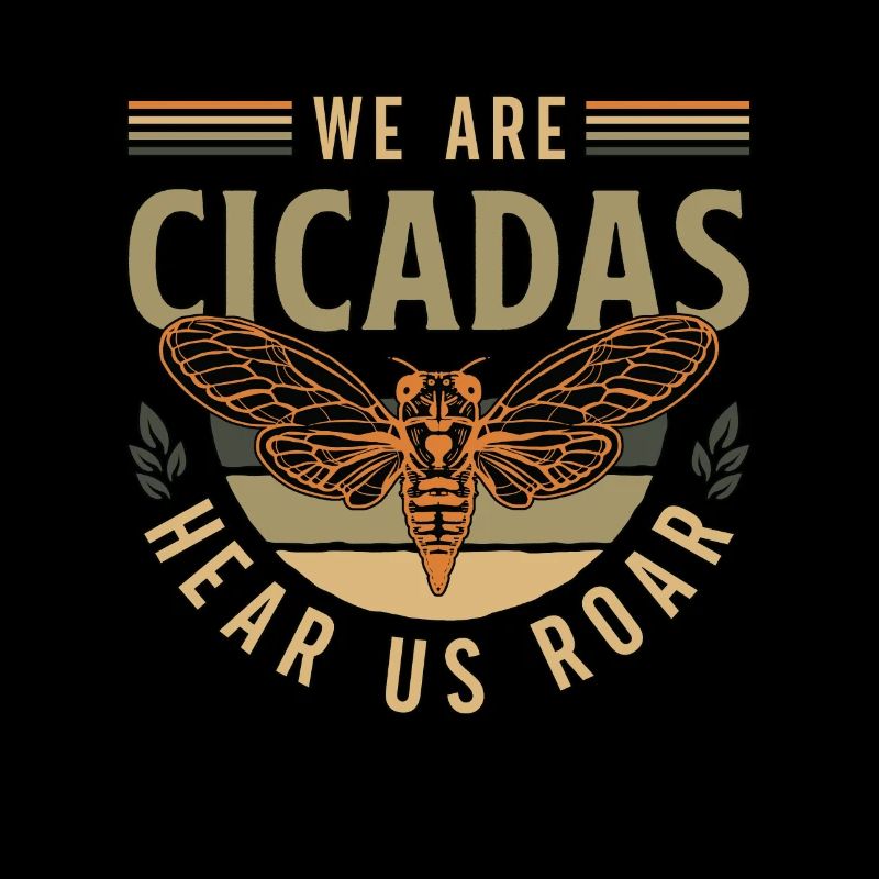 Cicadas We Are Cicadas Hear Us Roar Flying Insects