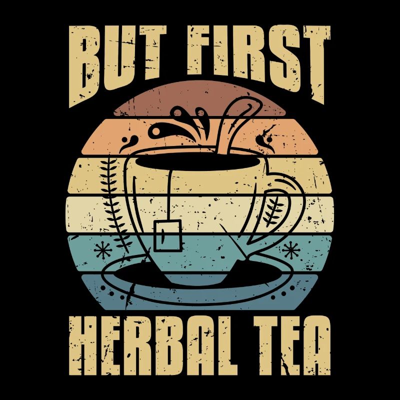 Herbal Tea But First Herbal Tea Retro Tea Lover