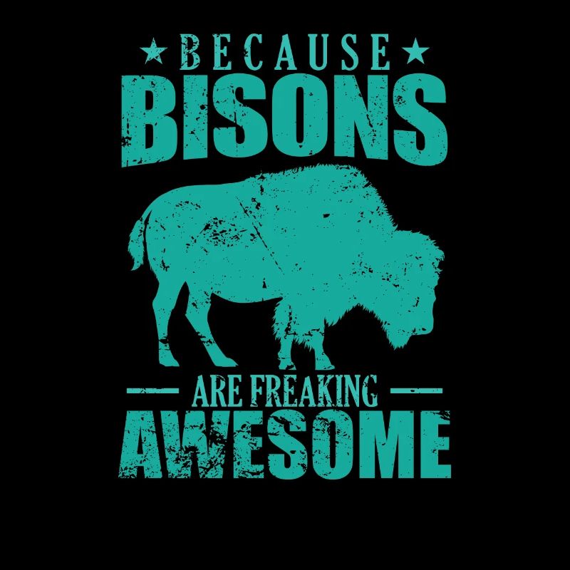 Because Bisons are Freaking Awesome Tier