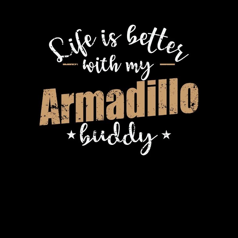 Life is better with my Armadillo Buddy