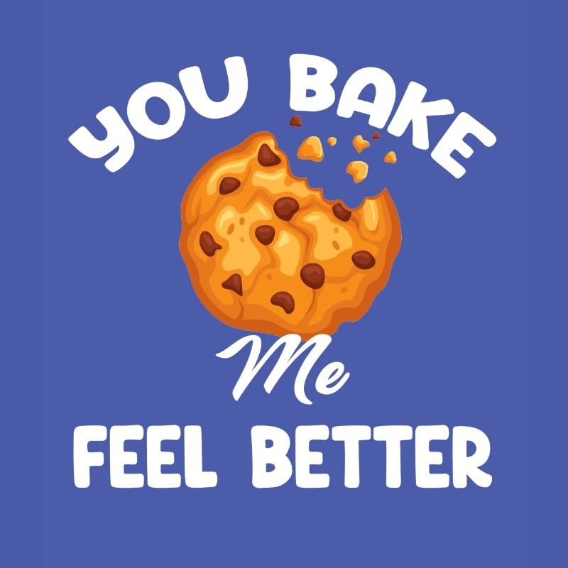 You bake me, make me feel better, puns