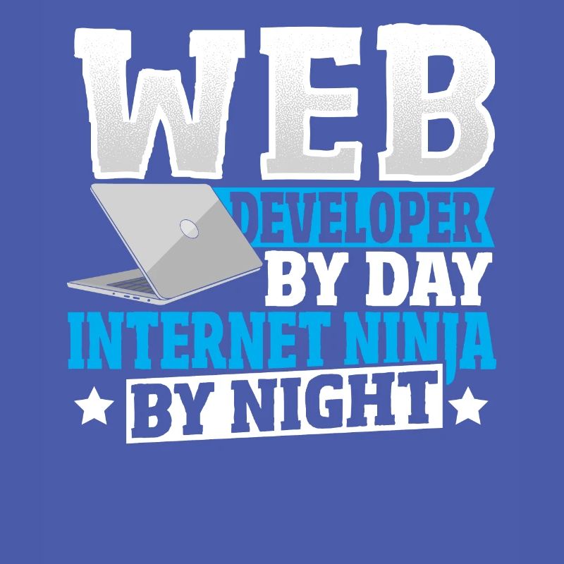 Web Developer By Day Internet Ninja By Night