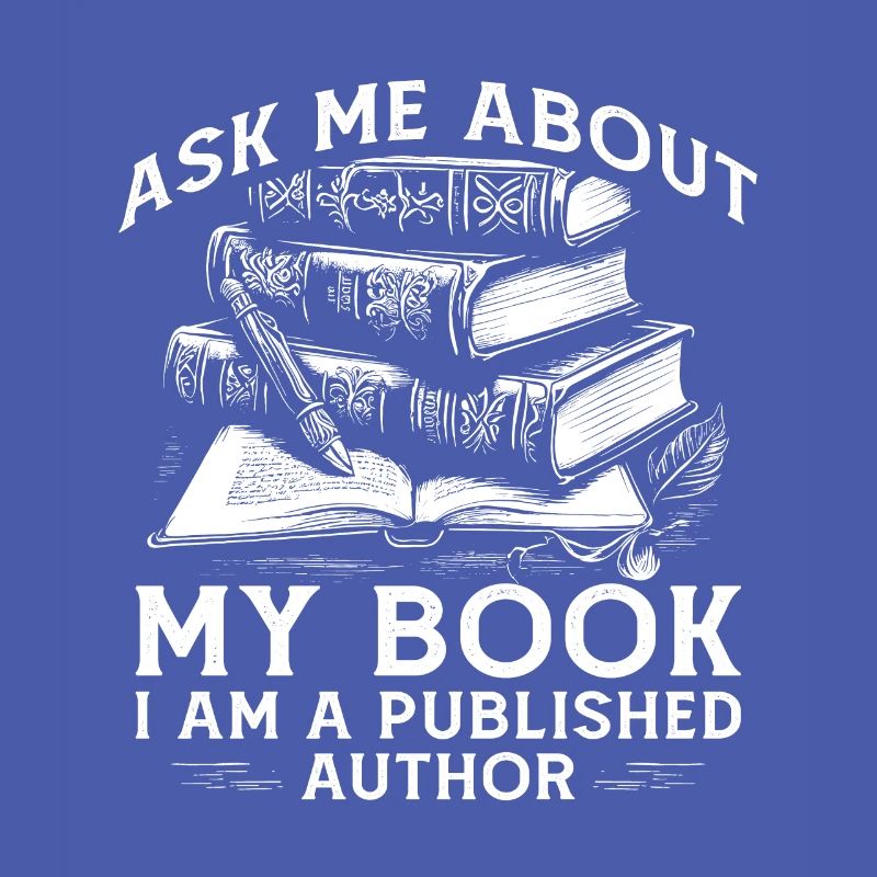 Ask Me About My Book I Am A Published Author