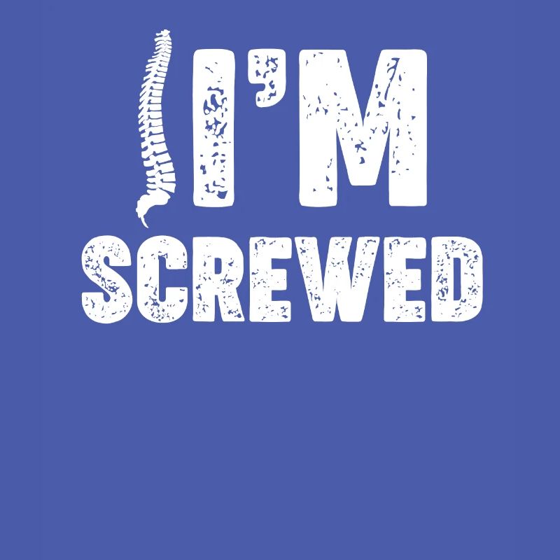 I'm screwed. Funny Back Surgery,
