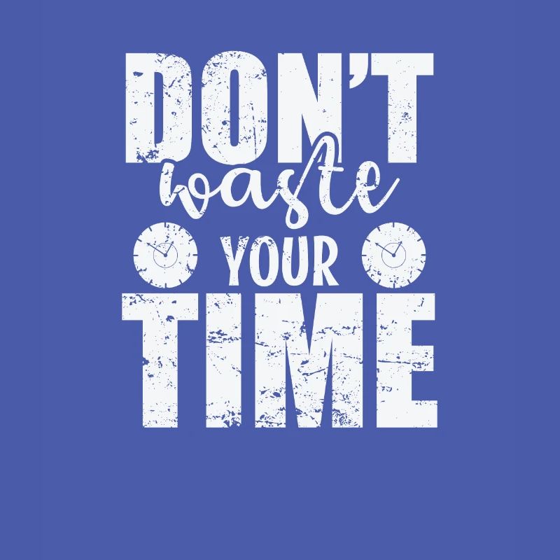 Don't waste your time use