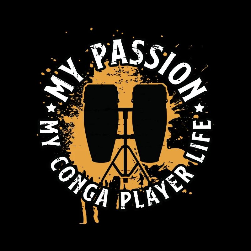 Conga Player My Passion My Conga Player Life Drums
