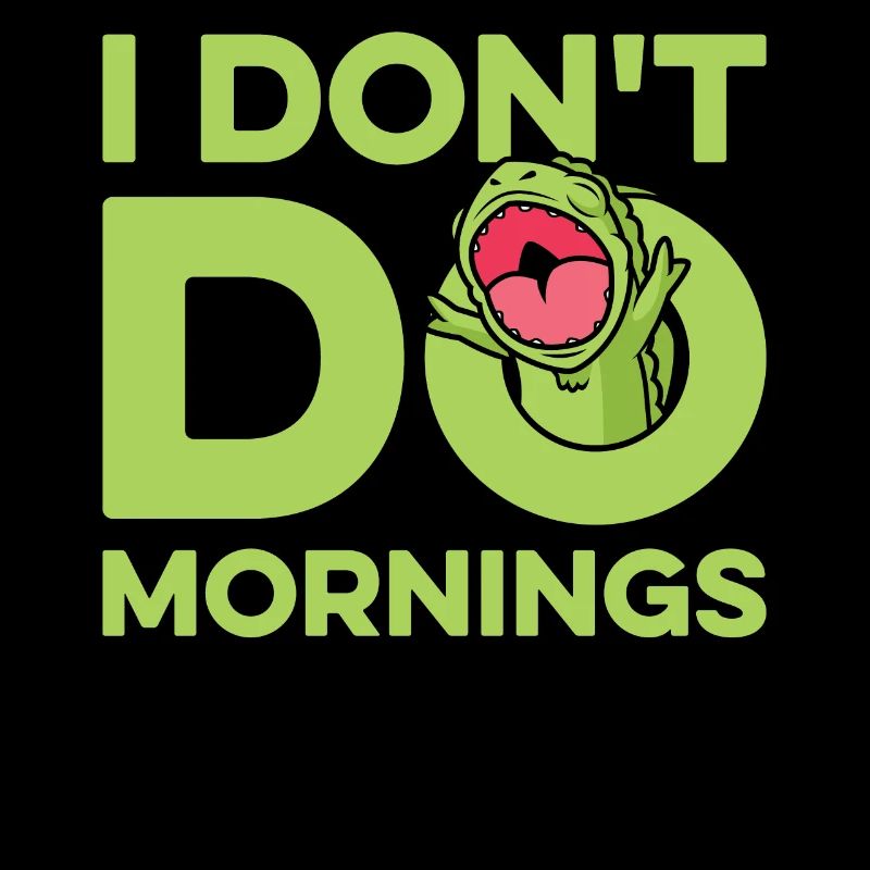 Chameleon Chameleon Funny I Don't Do Mornings