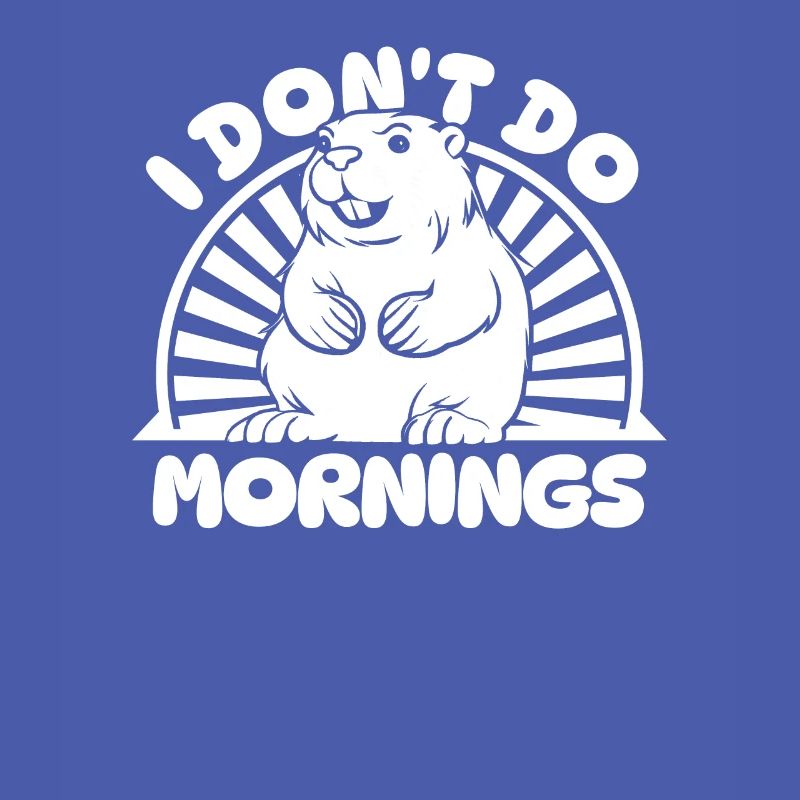 Beaver Funny I Don't Do Mornings