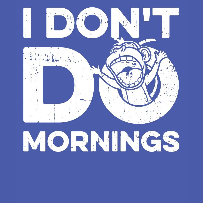Affe Lustig I Dont Do Mornings