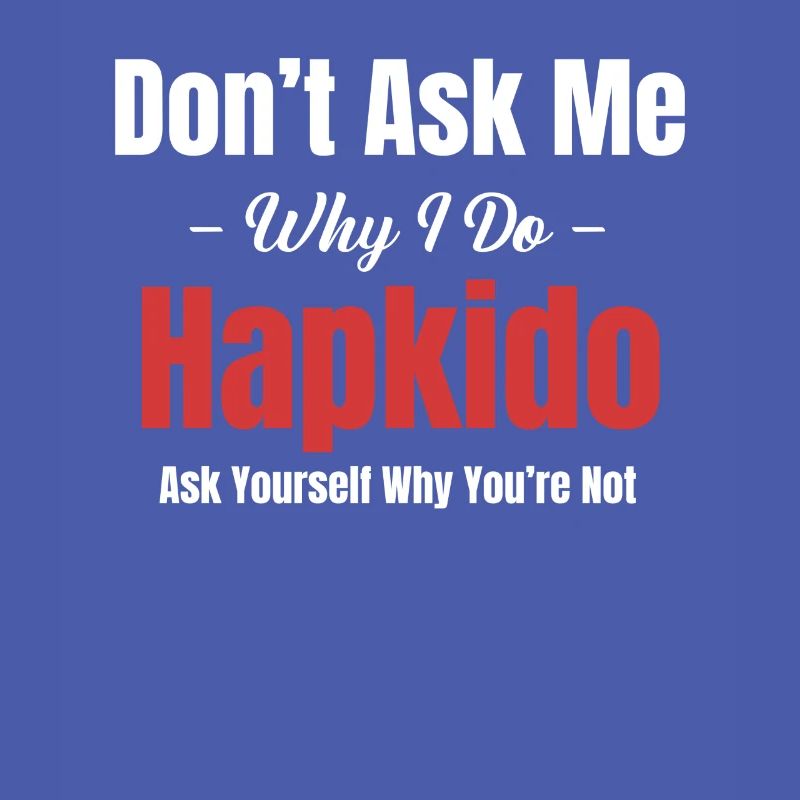 Ne me demandez pas pourquoi je fais de l’hapkido