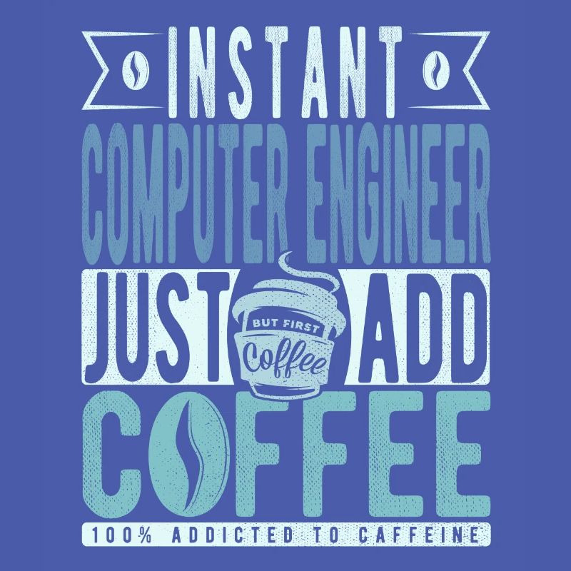 Instant Computer Engineer Fügen Sie einfach Kaffee hinzu