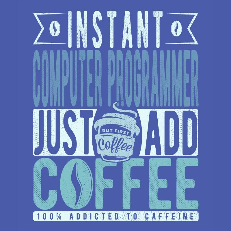 Instant Computer Programmer Just Add Coffee