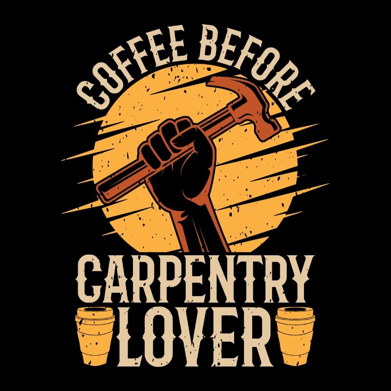 Carpentry Lover Coffee Woodworking Coffee Lover