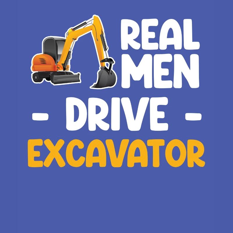 Echte Männer Antrieb Bagger Bagger Bagger Bagger