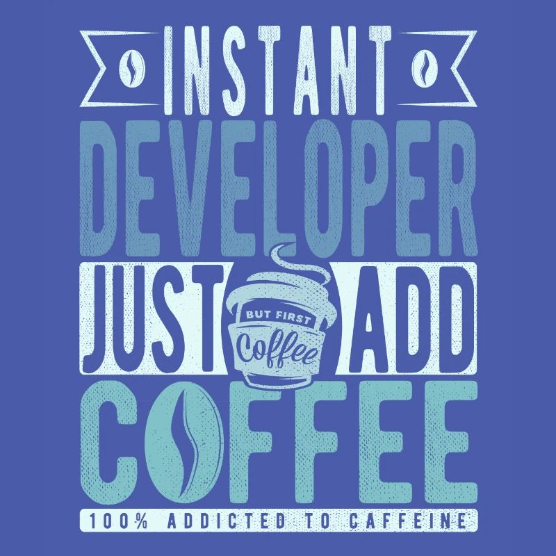 Instant Developer Just Add Coffee