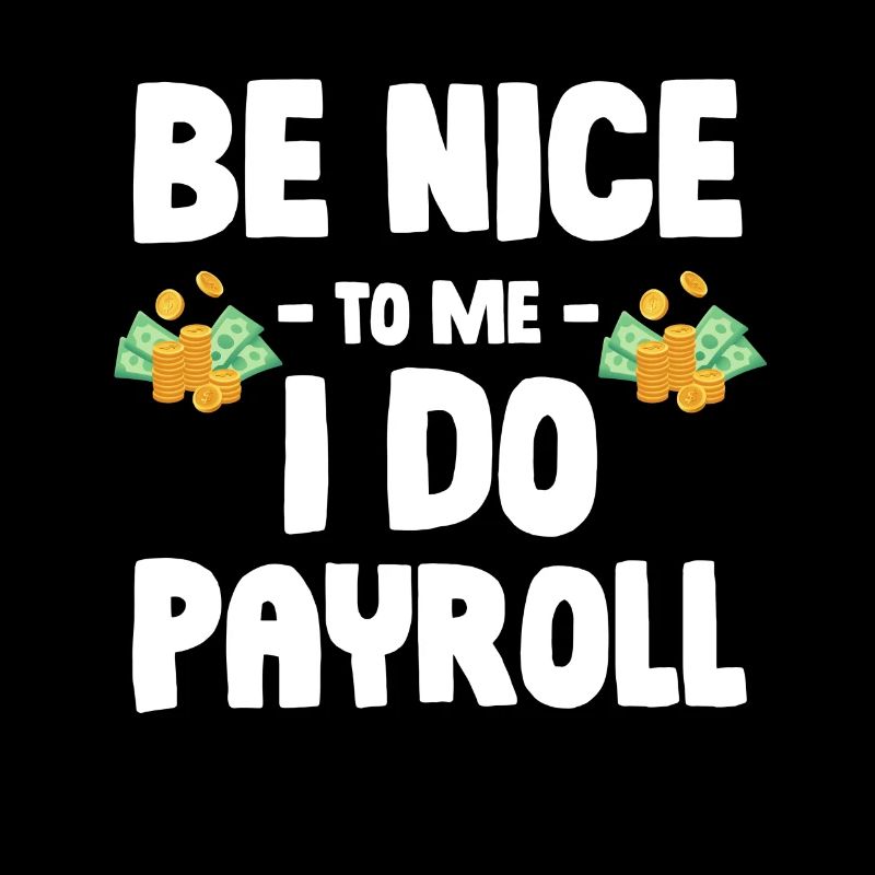 Be kind to me, I'll do payroll accounting