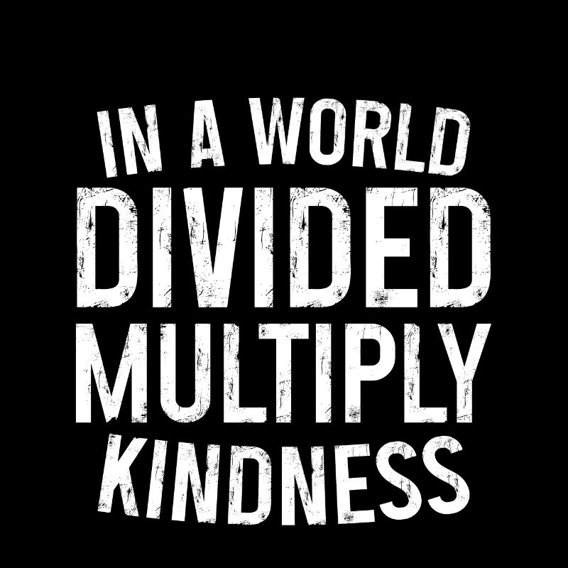 In A World Divided Multiply Kindness 3