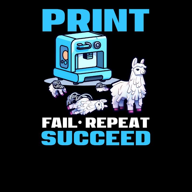 3D Printing Print Fail Repeat Succeed